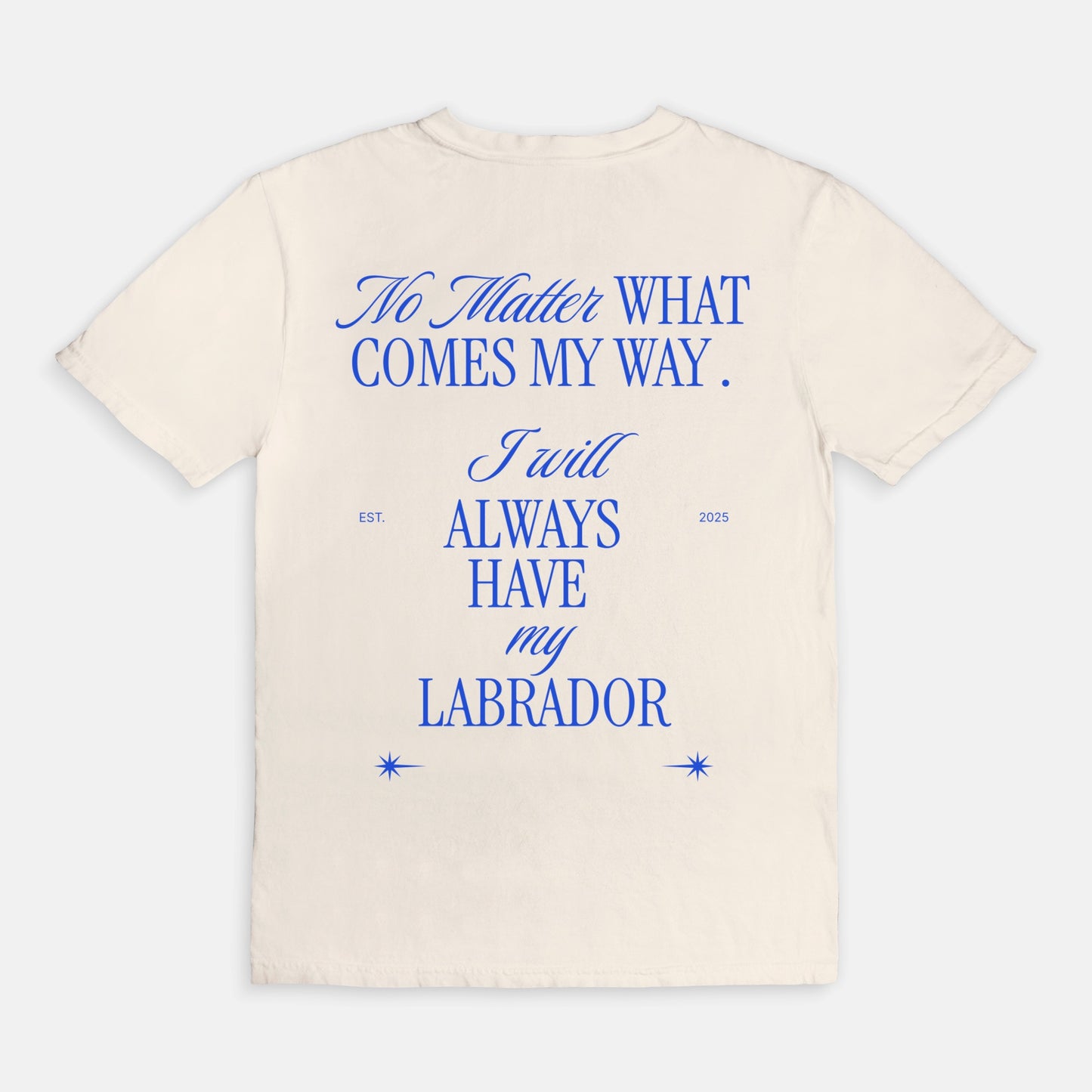 My Labrador Always Tee