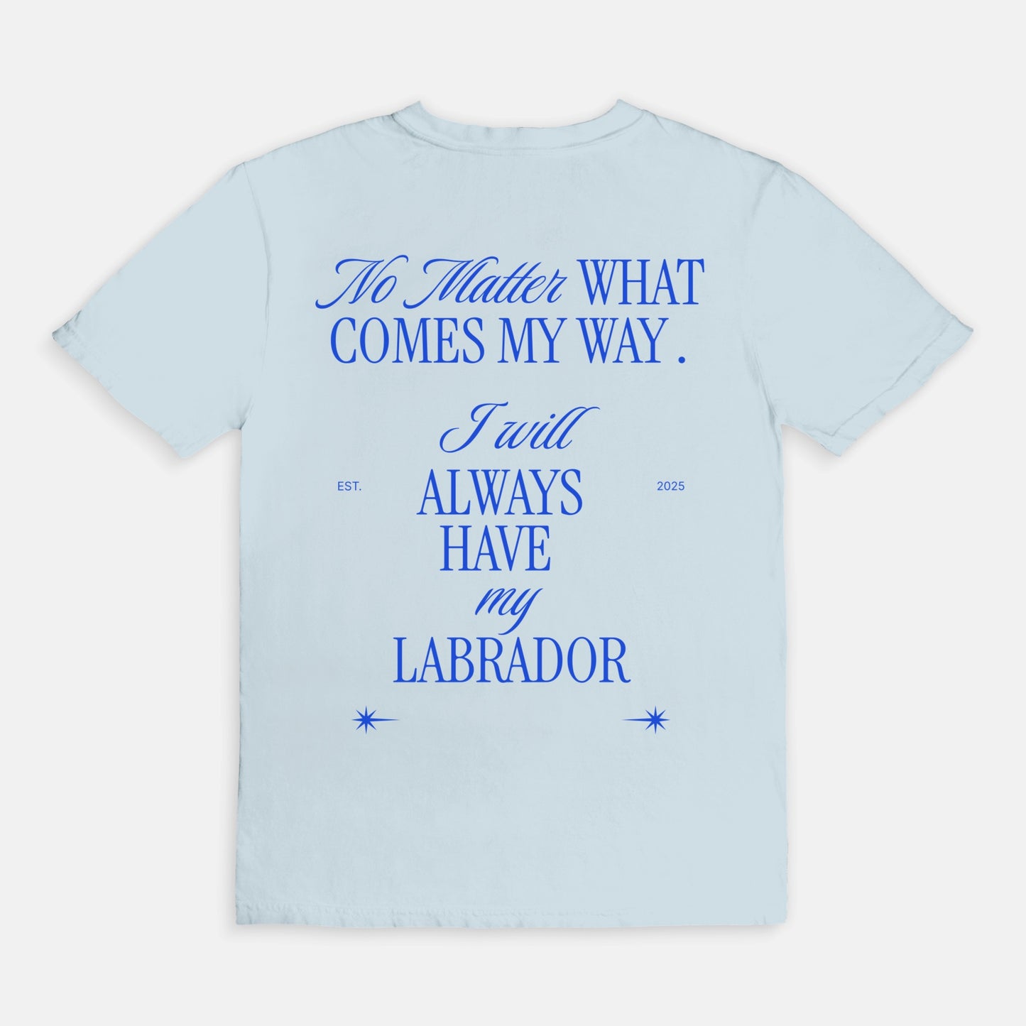 My Labrador Always Tee