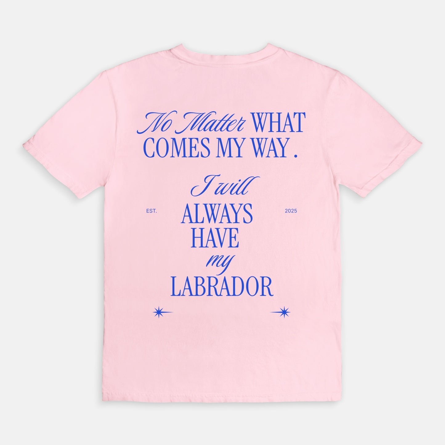 My Labrador Always Tee