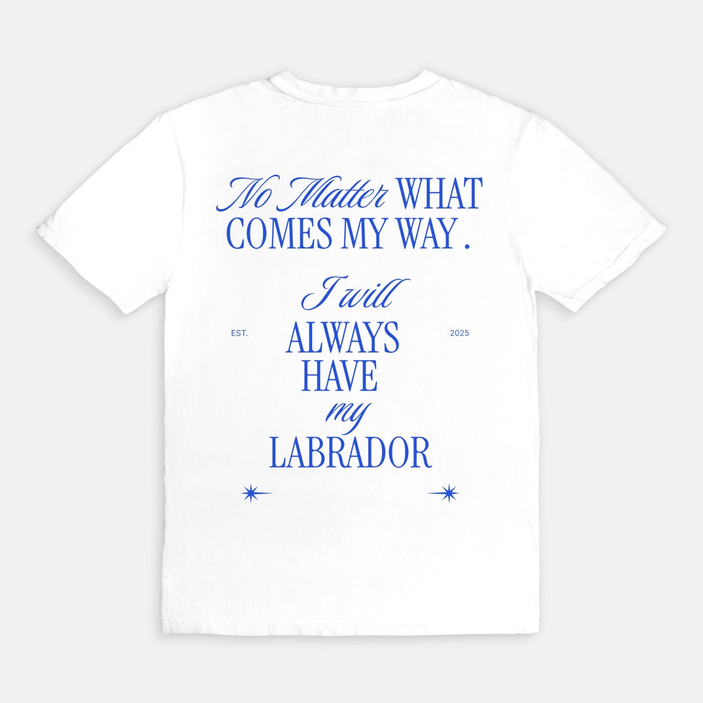 My Labrador Always Tee